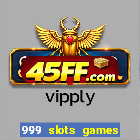 999 slots games download apk